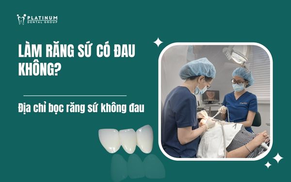 làm răng sứ có đau không