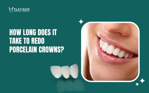 how long does it take to redo porcelain crowns