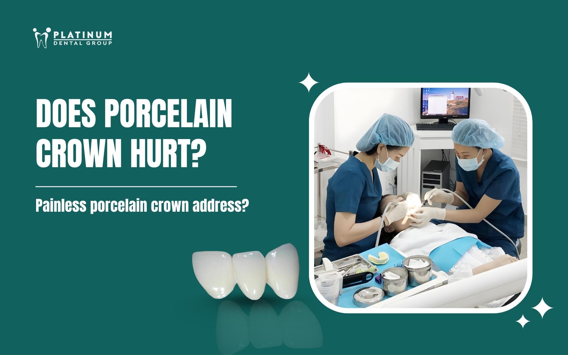 does a porcelain crown hurt