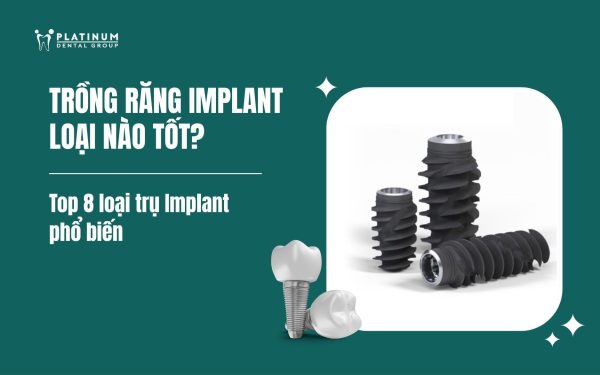 trồng răng implant loại nào tốt