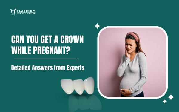 can you get a crown while pregnant