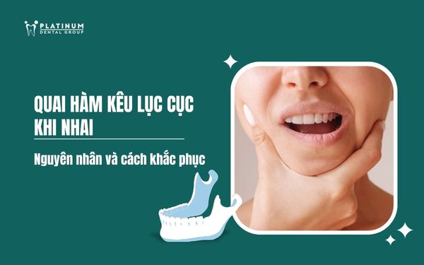 quai hàm kêu lục cục khi nhai cách khắc phục